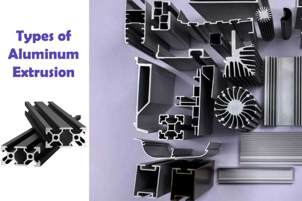 types of aluminum extrusion